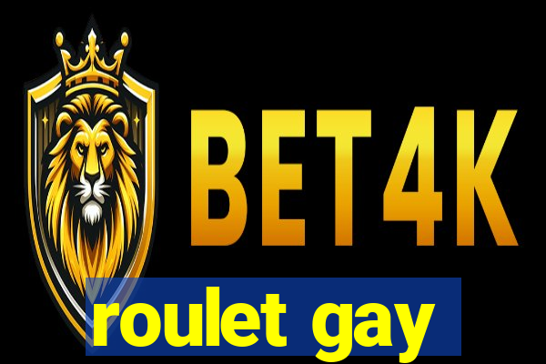 roulet gay